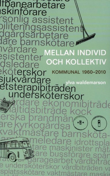 bokomslag Mellan individ och kollektiv : kommunal 1960-2010