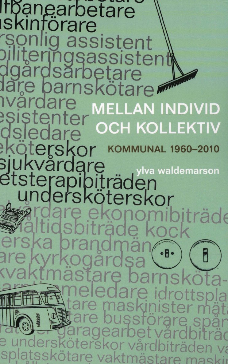 Mellan individ och kollektiv : kommunal 1960-2010 1