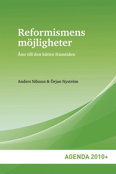 Anders Nilsson, Örjan Nyström - Reformismens möjligheter : åter till den bättre framtiden, Häftad