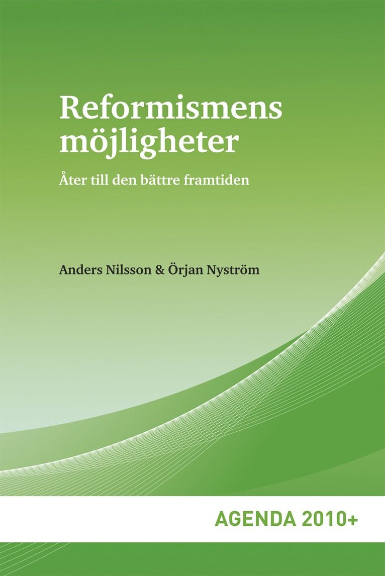 Reformismens möjligheter : åter till den bättre framtiden 1