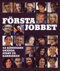 bokomslag Första jobbet : 52 kändisars okända start på karriären