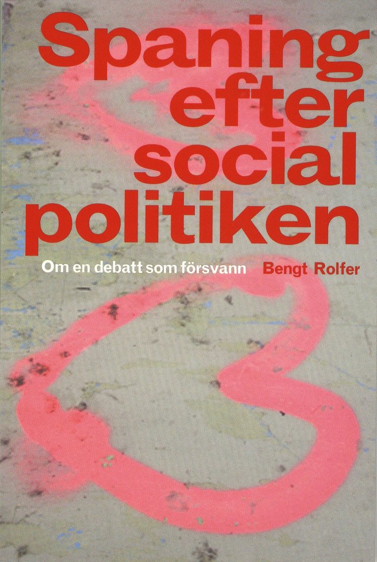 Bengt Rolfer - Spaning efter socialpolitiken : om en debatt som försvann, Häftad