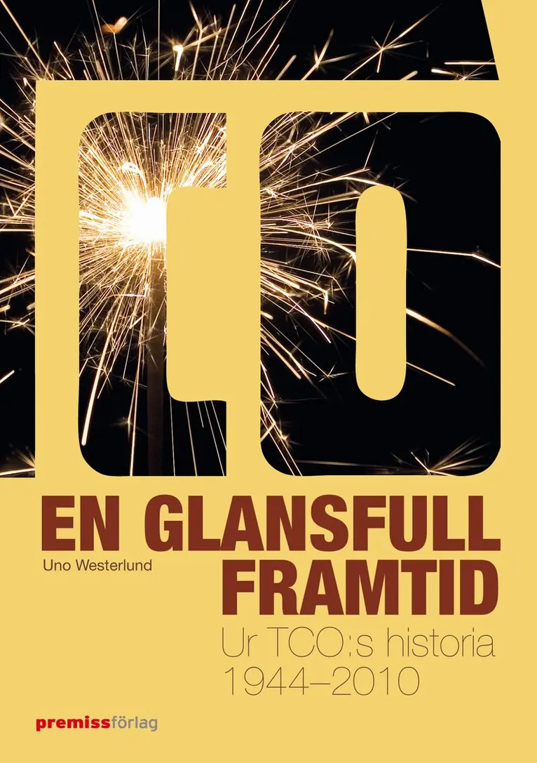 Uno Westerlund - En glansfull framtid : ur TCO:s historia 1944-2010, Inbunden. Tillgänglighet: Lägg i varukorg