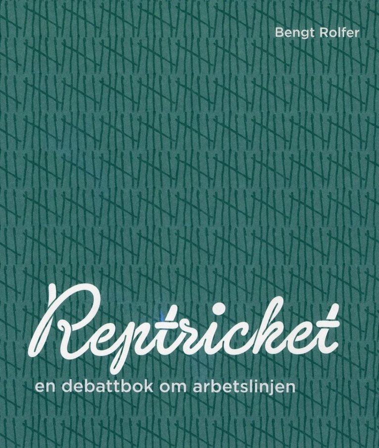 Bengt Rolfer - Reptricket : en debattbok om arbetslinjen, Häftad