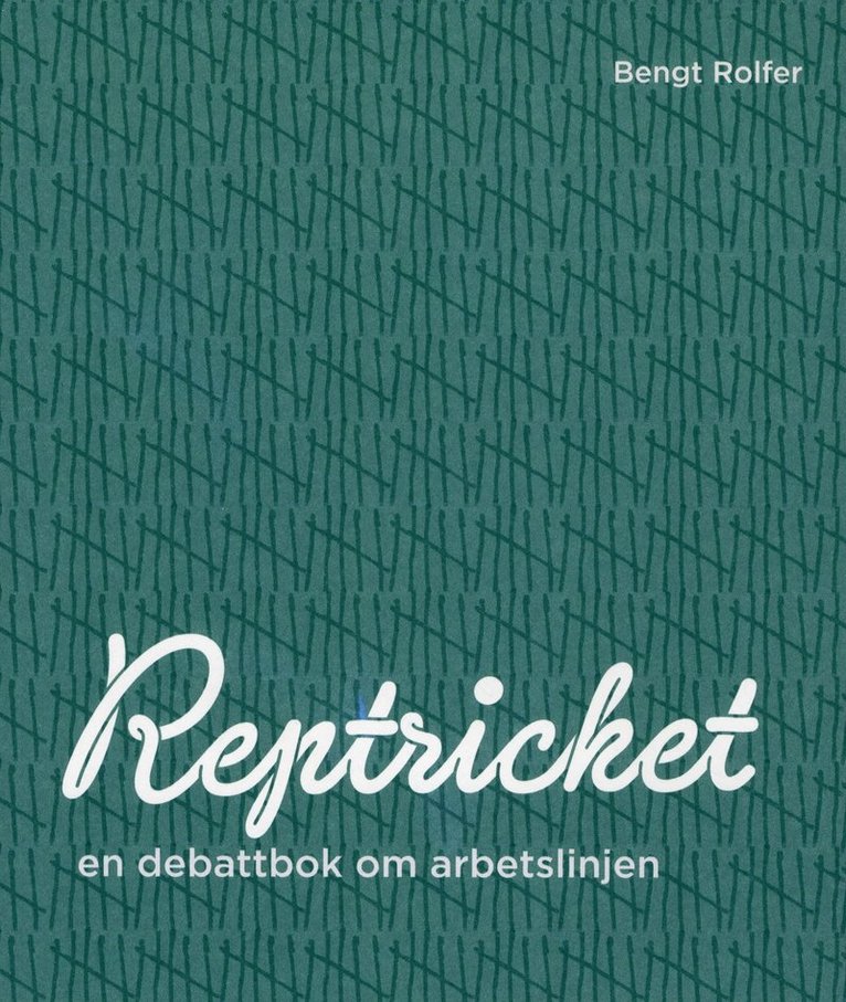 Reptricket : en debattbok om arbetslinjen 1