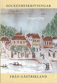 bokomslag Sockenbeskrivningar från Gästrikland 1790-1791