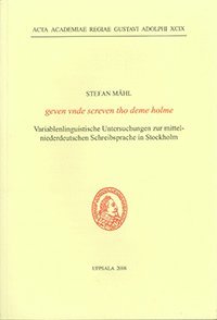 Stefan Mähl - Geven vnde screven tho deme holme : variablenlinguistische Untersuchungen zur mittelniederdeutschen Schreibsprache in Stockholm, Häftad