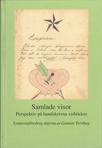 bokomslag Samlade visor : perspektiv på handskrivna visböcker : föredrag vid ett symposium på Svenskt visarkiv 6-7 februari 2008