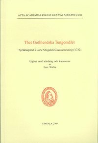 bokomslag Thet Gothlendska Tungomålet : språkkapitlet i Lars Neogards Gautaminning (1732)