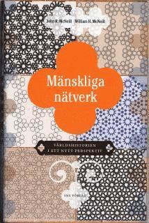 John R McNeill, William H McNeill - Mänskliga nätverk : världshistorien i ett nytt perspektiv, Inbunden