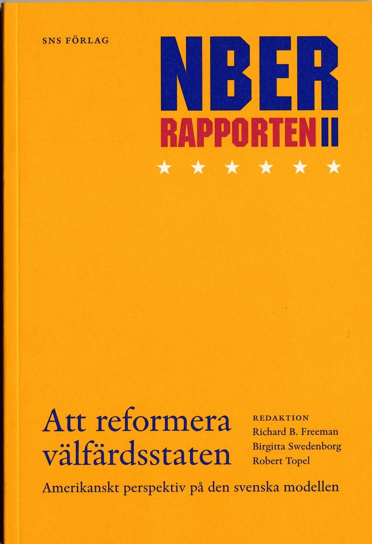 Att reformera välfärdsstaten : NBER-rapporten 2 : amerikanskt perspektiv på den svenska modellen : Konjunkturrådets rapport 2006 1