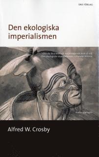 Alfred W Crosby - Den ekologiska imperialismen : Europas biologiska expansion 900-1900, Pocket