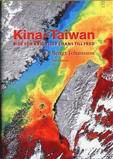 Bengt Johansson - Kina-Taiwan : Risk för krig eller chans till fred, Inbunden