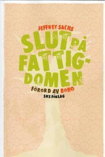 Jeffrey D Sachs - Slut på fattigdomen : Hur kan vi åstadkomma detta i vår livstid, Häftad