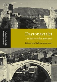 bokomslag Daytonavtalet : mönster eller monster : röster om Balkan 1994-2005