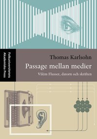 bokomslag Passage mellan medier - Vilém Flusser, datorn och skriften
