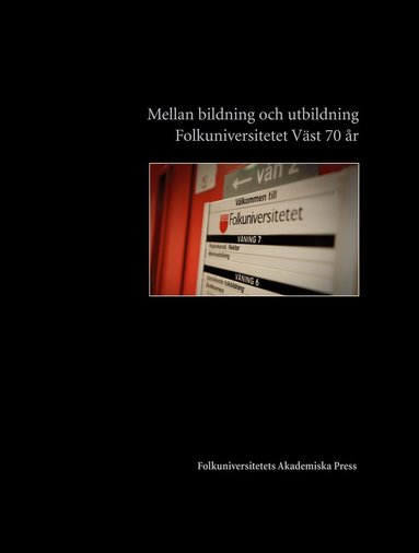 Mellan bildning och utbildning : Folkuniversitetet Väst 70 år, Inbunden