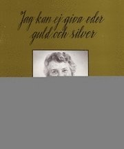 Jag kan ej giva eder guld eller silver och andra visor, låtar och danser efter Elvira Classon 1