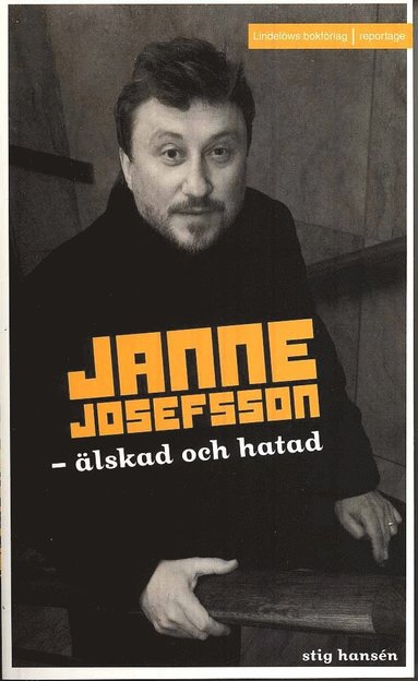 bokomslag Janne Josefsson : älskad och hatad