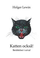 bokomslag Katten också! : berättelser i urval