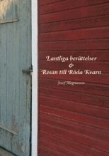 bokomslag Lantliga berättelser ; Resan till Röda Kvarn