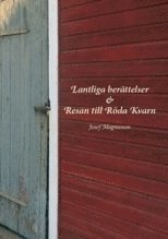 Lantliga berättelser ; Resan till Röda Kvarn 1