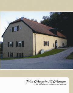 Pehr Bengtsson, Harry Lindblad, Hans Almstedt, Barbro Almstedt, Allan Engquist, Evert Lidén, Birgit Hoffman, Birger Ehn - Från magasin till museum : 25 år med Åkers hembygdsförening, Inbunden