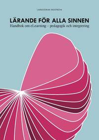 bokomslag Lärande för alla sinnen : handbok om eLearning - pedagogik och integrering