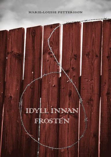 Marie-Louise Pettersson - Idyll innan frosten, Inbunden