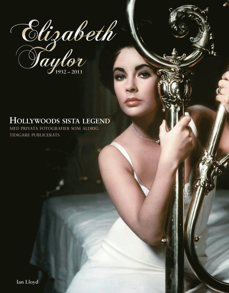 Elizabeth Taylor : den sista Hollywoodlegenden 1932-2011 1