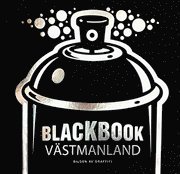 Tobias Barenthin Lindblad, Malcolm Jacobson - Blackbook Västmanland : bilden av graffiti, Inbunden