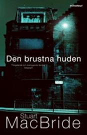 Stuart MacBride - Den brustna huden, Pocket