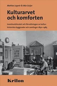 bokomslag Kulturarvet och komforten : inomhusklimatet och förvaltningen av kulturhist
