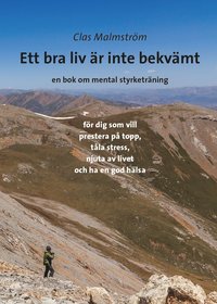 bokomslag Ett bra liv är inte bekvämt : en bok om mental styrketräning