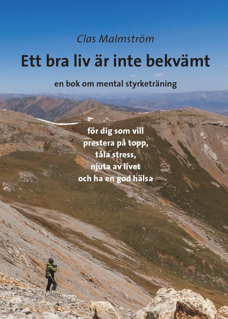 Clas Malmström - Ett bra liv är inte bekvämt : en bok om mental styrketräning, Inbunden