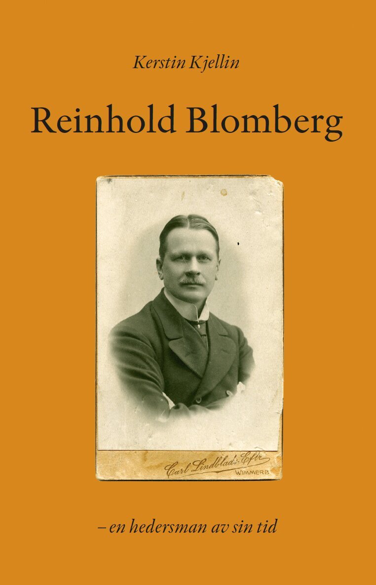 Kerstin Kjellin - Reinhold Blomberg : en hedersman av sin tid, Inbunden