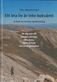 bokomslag Ett bra liv är inte bekvämt : en bok om mental styrketräning