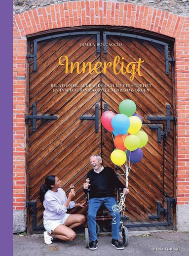 bokomslag Innerligt : relationer, åldrande och livets storhet en inspirationsbok till äldreomsorgen