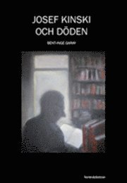 Melker Bent-Inge Garay - Josef Kinski och döden, Inbunden