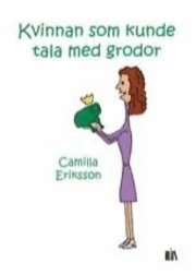 Camilla Eriksson - Kvinnan som kunde tala med grodor, Häftad