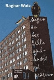 Ragnar Watz - Sagan om det lilla sjukhuset på prärien, Häftad