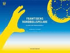 Evy Nordström, Ulf Sandgren - Framtidens handbollspelare : en bok om barnhandboll, Häftad