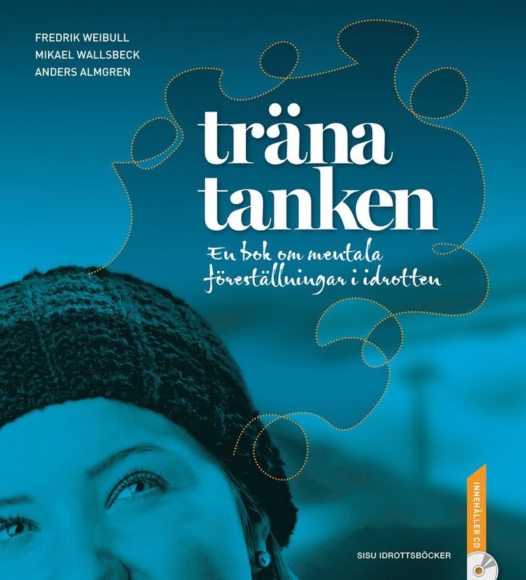 Träna tanken : en bok om mentala föreställningar i idrotten 1