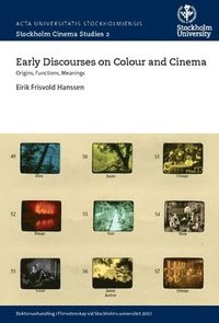 bokomslag Early discourses on colour and cinema : origins, functions, meanings