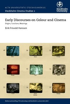 Eirik Frisvold Hanssen - Early discourses on colour and cinema : origins, functions, meanings, Häftad