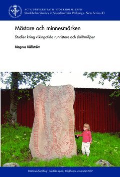 Mästare och minnesmärken : studier kring vikingatida runristare och skriftmiljöer i Norden