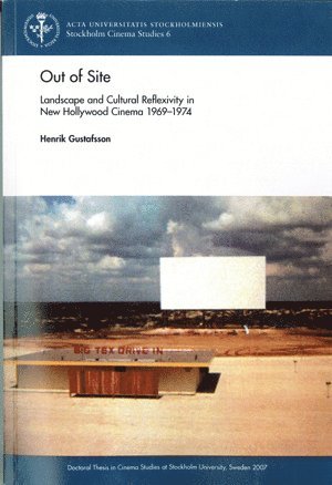 Henrik Gustafsson - Out of Site : landscape and Cultural Reflexivity i New Hollywood Cinema 1969, Häftad