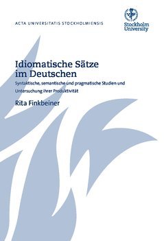 Idiomatische Sätze im Deutschen : syntaktische, semantische und pragmatische Studien und Untersuchung ihrer Produktivität 1