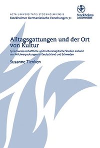 bokomslag Alltagsgattungen und der Ort von Kultur : Sprachwissenschaftliche und kulturanalytische Studien anhand von Milchverpackungen in Deutschland und Schweden