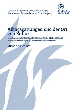 Alltagsgattungen und der Ort von Kultur : Sprachwissenschaftliche und kulturanalytische Studien anhand von Milchverpackungen in Deutschland und Schweden 1